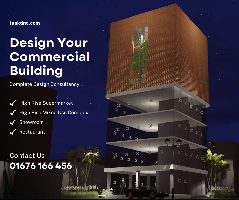 4 Reasons Why You Should Choose Task Design Consultancy for a Good Commercial Building Design, Construction, Supervision, Fire System Design, and HVAC System Design Consultancy for Your Project in Bangladesh